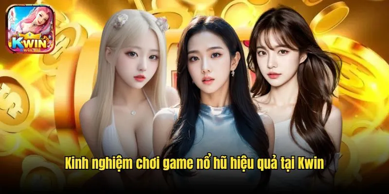 Nổ Hũ Kwin - Slot Game Online Đem Đến Jackpot Tiền Tỷ