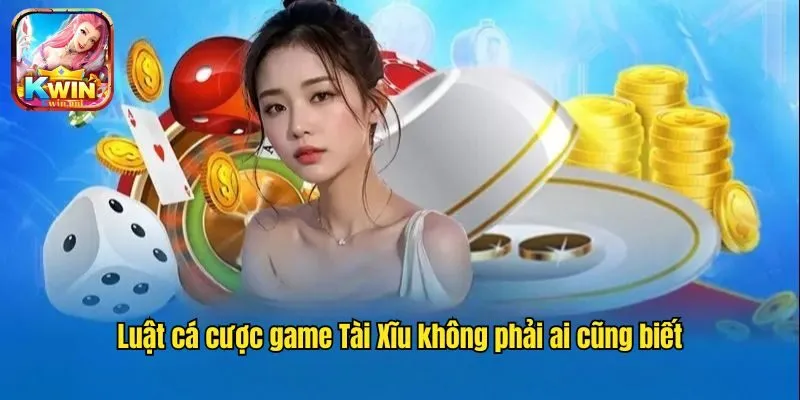 Tài Xĩu Kwin - Nguyên Tắc Chơi Cùng Tip Soi Cầu Bất Bại